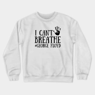 I Can't Breathe, George Floyd Crewneck Sweatshirt